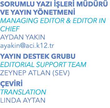 SORUMLU YAZI  LER  M D R  VE YAYIN Y NETMEN  MANAGING EDITOR & EDITOR IN CHIEF AYDAN YAKIN ayakin@aci.k12.tr YAYIN D...