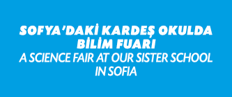 SOFYA'DAK KARDE  OKULDA B L M FUARI A SCIENCE FAIR AT OUR SISTER SCHOOL IN SOFIA