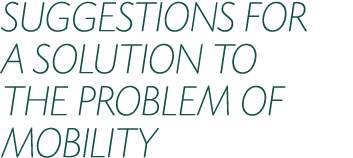 SUGGESTIONS FOR A SOLUTION TO THE PROBLEM OF MOBILITY