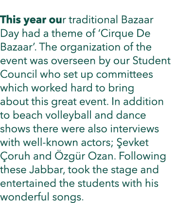  This year our traditional Bazaar Day had a theme of ‘Cirque De Bazaar’. The organization of the event was overseen b...