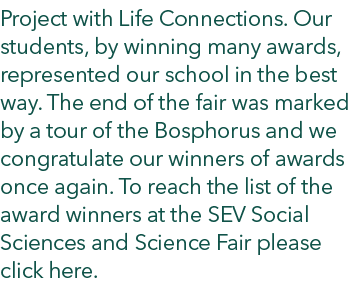 Project with Life Connections. Our students, by winning many awards, represented our school in the best way. The end ...