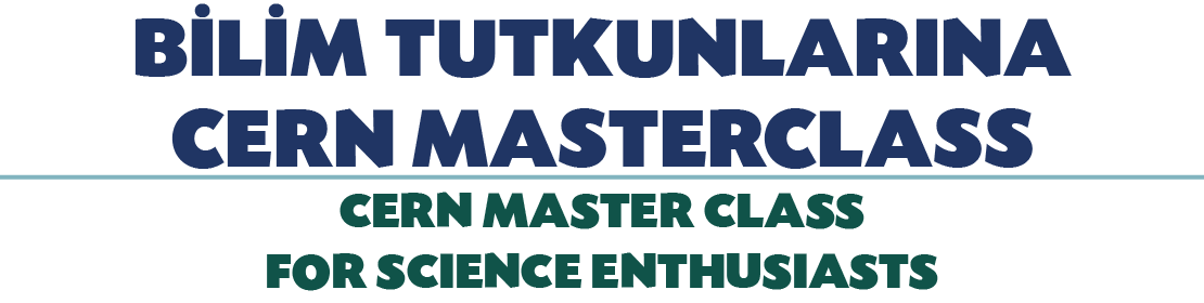 B L M TUTKUNLARINA CERN MASTERCLASS CERN MASTER CLASS FOR SCIENCE ENTHUSIASTS