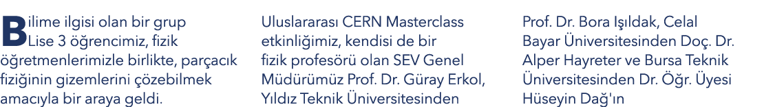 Bilime ilgisi olan bir grup Lise 3  rencimiz, fizik   retmenlerimizle birlikte, par ac k fizi inin gizemlerini   zeb...