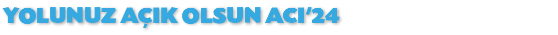 YOLUNUZ A IK OLSUN ACI'24