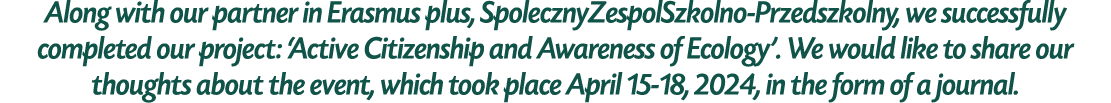 Along with our partner in Erasmus plus, SpolecznyZespolSzkolno Przedszkolny, we successfully completed our project: ‘...