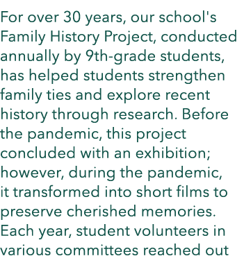 For over 30 years, our school's Family History Project, conducted annually by 9th grade students, has helped students...
