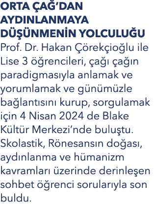 ORTA A ’DAN AYDINLANMAYA D   NMEN N YOLCULU U Prof. Dr. Hakan   rek io lu ile Lise 3   rencileri,  a    a  n paradig...
