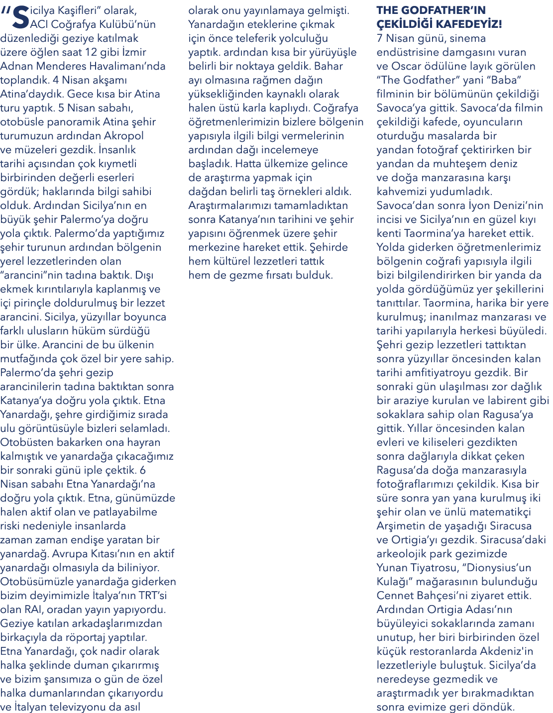 “Sicilya Ka ifleri” olarak, ACI Co rafya Kul b ’n n d zenledi i geziye kat lmak zere   len saat 12 gibi  zmir Adnan ...