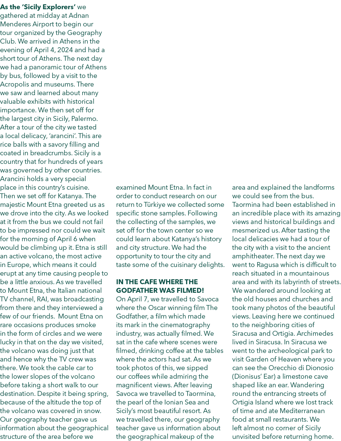 As the ‘Sicily Explorers’ we gathered at midday at Adnan Menderes Airport to begin our tour organized by the Geograph...