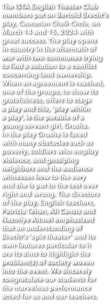 The ISTA English Theater Club members put on Bertold Brecht’s play, Caucasian Chalk Circle, on March 14 and 15, 2024 ...