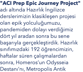 \“ACI Prep Epic Journey Project\" ad alt nda Haz rl k  ngilizce derslerimizin klasikle en projesi olan epik yolculu ...