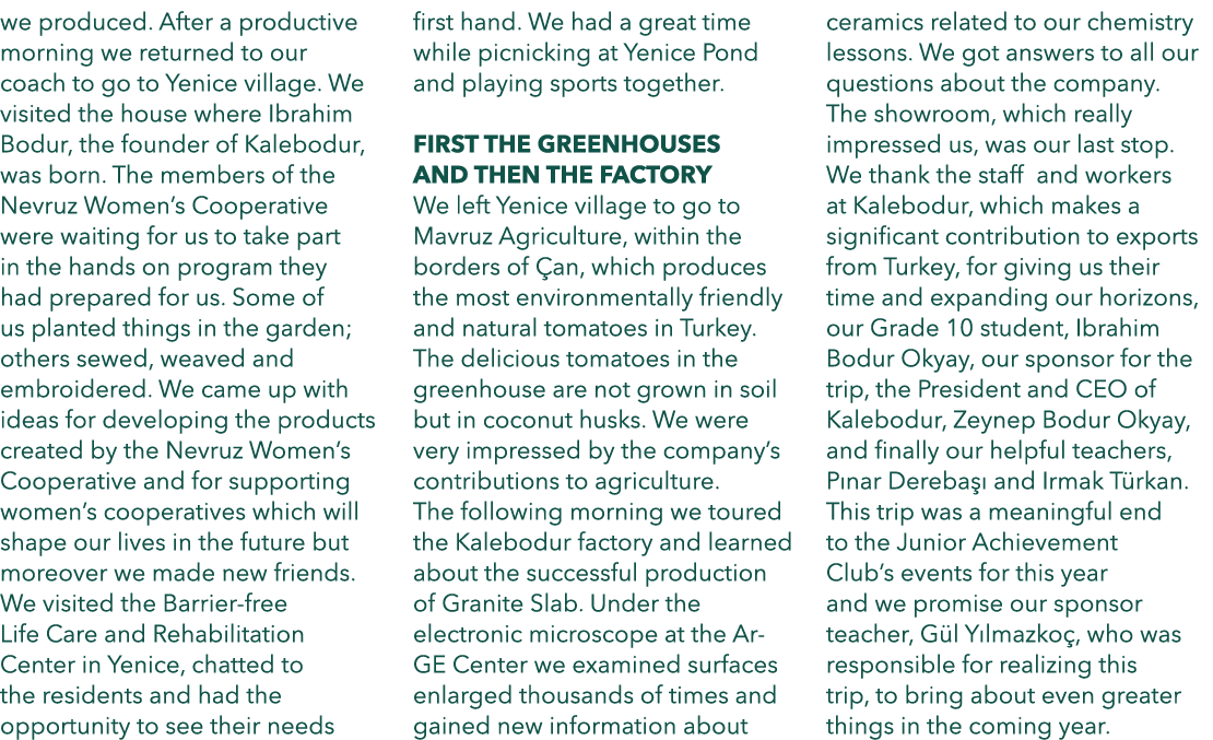 we produced. After a productive morning we returned to our coach to go to Yenice village. We visited the house where ...