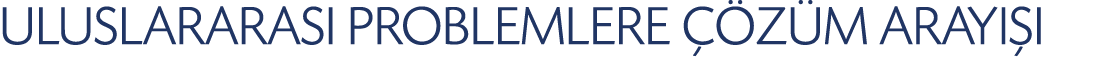 ULUSLARARASI PROBLEMLERE  Z M ARAYI I