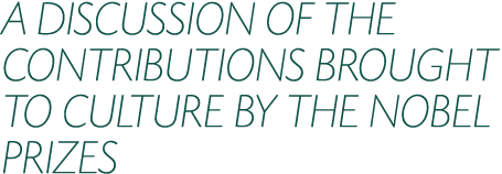 A DISCUSSION OF THE CONTRIBUTIONS BROUGHT TO CULTURE BY THE NOBEL PRIZES