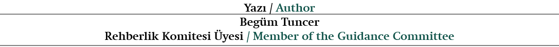 Yaz / Author Beg m Tuncer Rehberlik Komitesi  yesi / Member of the Guidance Committee
