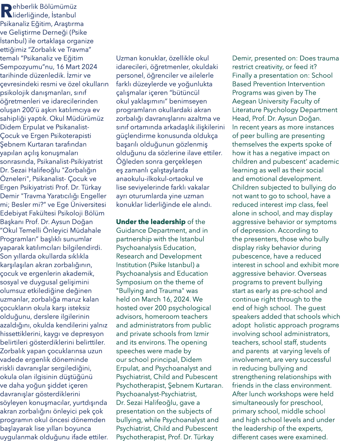 Rehberlik B l m m z liderli inde, stanbul Psikanaliz E itim, Ara t rma ve Geli tirme Derne i (Psike  stanbul) ile or...