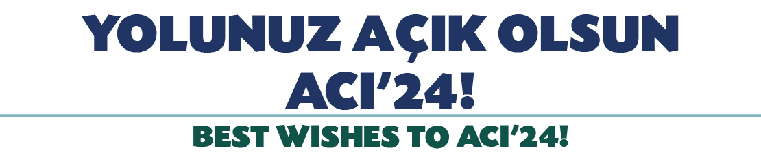 YOLUNUZ A IK OLSUN ACI'24! BEST WISHES TO ACI'24! 