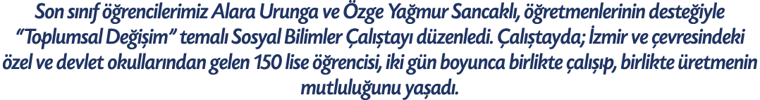 Son s n f  rencilerimiz Alara Urunga ve  zge Ya mur Sancakl ,   retmenlerinin deste iyle “Toplumsal De i im” temal  ...