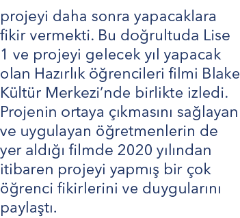 projeyi daha sonra yapacaklara fikir vermekti. Bu do rultuda Lise 1 ve projeyi gelecek y l yapacak olan Haz rl k  re...