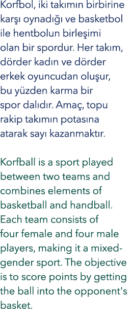 Korfbol, iki tak m n birbirine kar  oynad    ve basketbol ile hentbolun birle imi olan bir spordur. Her tak m, d rde...