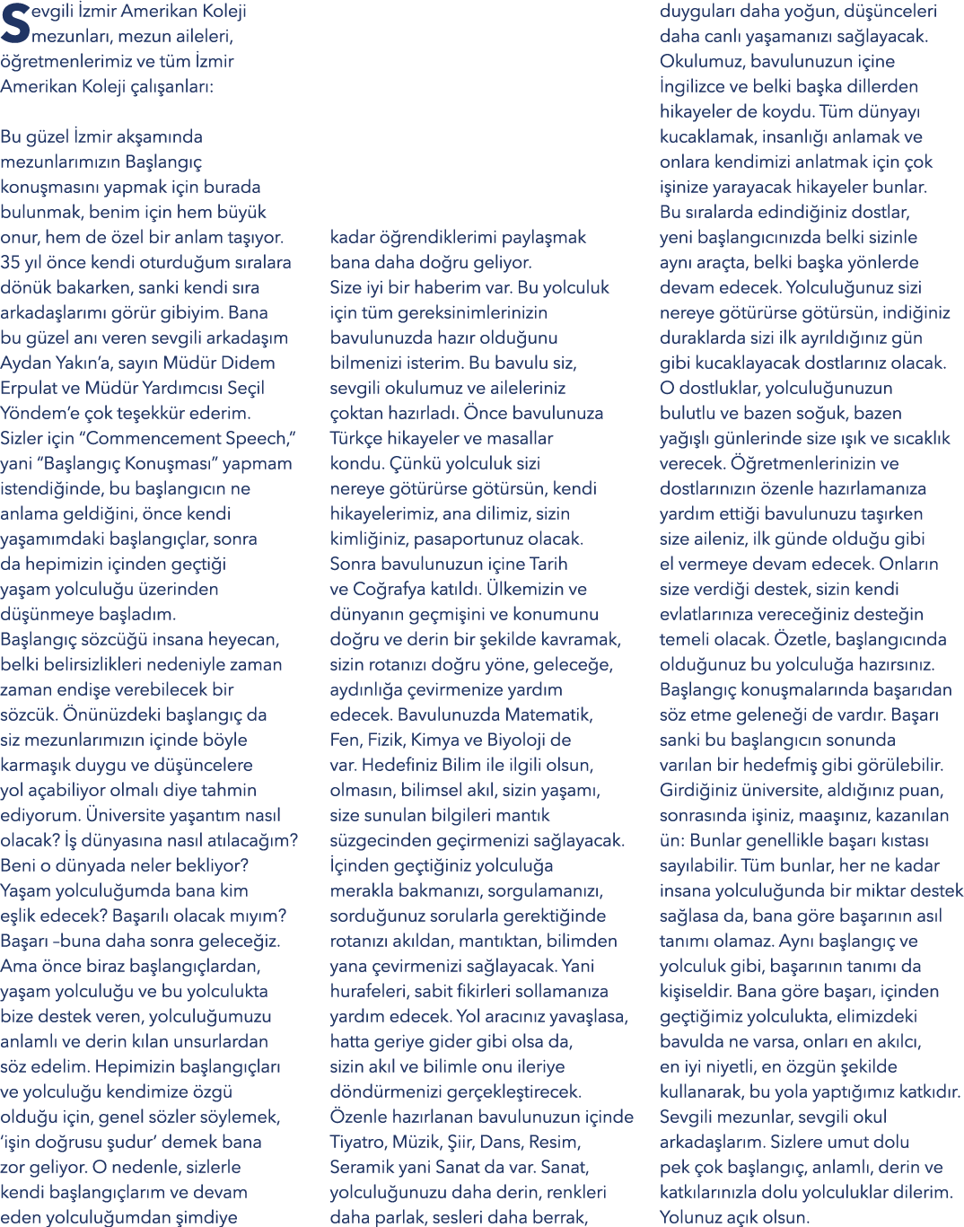 Sevgili zmir Amerikan Koleji mezunlar , mezun aileleri,   retmenlerimiz ve t m  zmir Amerikan Koleji  al  anlar : Bu...