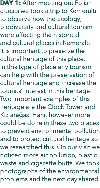 DAY 1: After meeting out Polish guests we took a trip to Kemeralt to observe how the ecology, biodiversity and cultu...