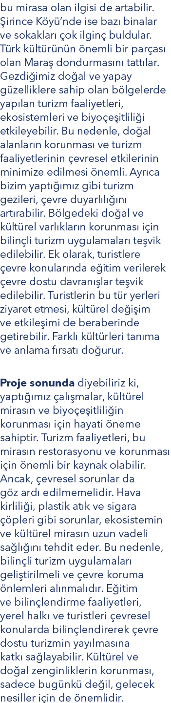 bu mirasa olan ilgisi de artabilir. irince K y ’nde ise baz  binalar ve sokaklar   ok ilgin  buldular. T rk k lt r n...
