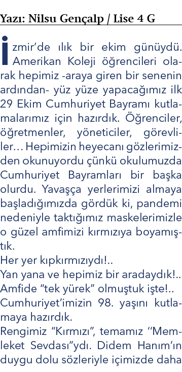 Yazı: Nilsu Gençalp   Lise 4 G İzmir de ılık bir ekim günüydü  Amerikan Koleji öğrencileri olarak hepimiz -araya gire   