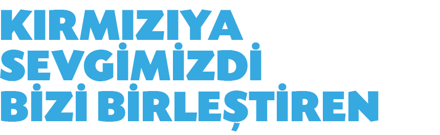 KIRMIZIYA SEVGİMİZDİ BİZİ BİRLEŞTİREN