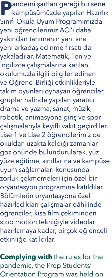 Pandemi şartları gereği bu sene kampüsümüzde yapılan Hazırlık Sınıfı Okula Uyum Programımızda yeni öğrencilerimiz ACI   