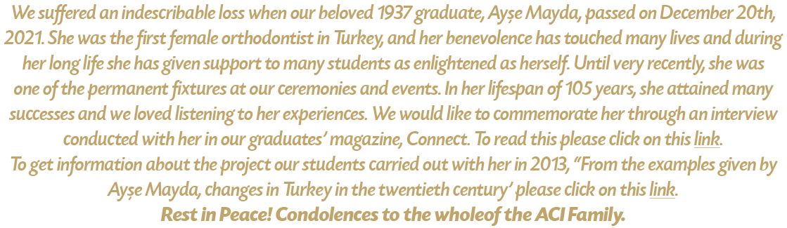 We suffered an indescribable loss when our beloved 1937 graduate, Ayşe Mayda, passed on December 20th, 2021  She was    