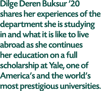 Dilge Deren Buksur '20 shares her experiences of the department she is studying in and what it is like to live abroad   