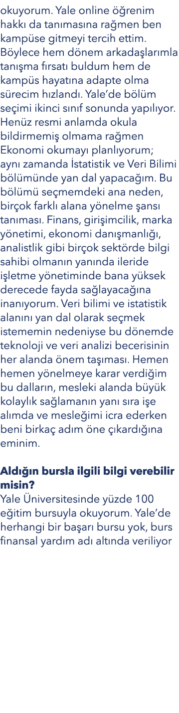 okuyorum  Yale online öğrenim hakkı da tanımasına rağmen ben kampüse gitmeyi tercih ettim  Böylece hem dönem arkadaşl   
