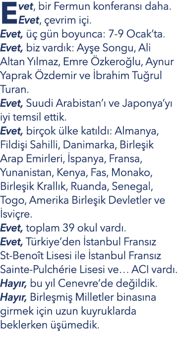 Evet, bir Fermun konferansı daha  Evet, çevrim içi  Evet, üç gün boyunca: 7-9 Ocak ta  Evet, biz vardık: Ayşe Songu,    
