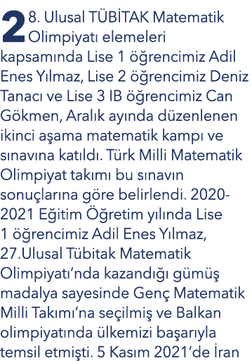 28  Ulusal TÜBİTAK Matematik Olimpiyatı elemeleri kapsamında Lise 1 öğrencimiz Adil Enes Yılmaz, Lise 2 öğrencimiz De   