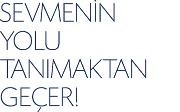 SEVMENİN YOLU TANIMAKTAN GEÇER 