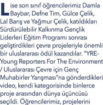 Lise son sınıf öğrencilerimiz Damla Baybar, Defne Tim, Gülce Çelik, Lal Barış ve Yağmur Çelik, katıldıkları Sürdürüle   