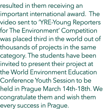 resulted in them receiving an important international award  The video sent to  YRE-Young Reporters for The Environme   