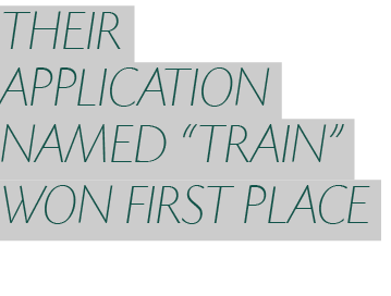 THEIR APPLICATION NAMED  TRAIN  WON FIRST PLACE 