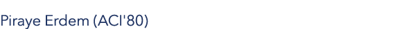 Piraye Erdem (ACI'80)