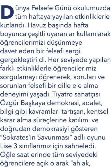 Dünya Felsefe Günü okulumuzda tüm haftaya yayılan etkinliklerle kutlandı  Havuz başında hafta boyunca çeşitli uyaranl   