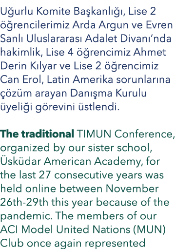 Uğurlu Komite Başkanlığı, Lise 2 öğrencilerimiz Arda Argun ve Evren Sanlı Uluslararası Adalet Divanı nda hakimlik, Li   