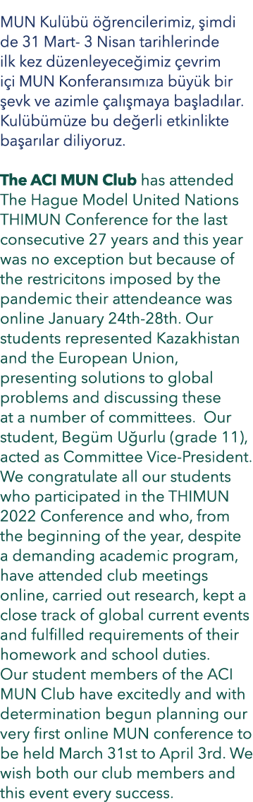 MUN Kulübü öğrencilerimiz, şimdi de 31 Mart- 3 Nisan tarihlerinde ilk kez düzenleyeceğimiz çevrim içi MUN Konferansım   