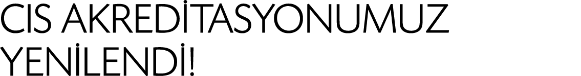 CIS AKREDİTASYONUMUZ YENİLENDİ 