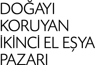 DOĞAYI KORUYAN İKİNCİ EL EŞYA PAZARI