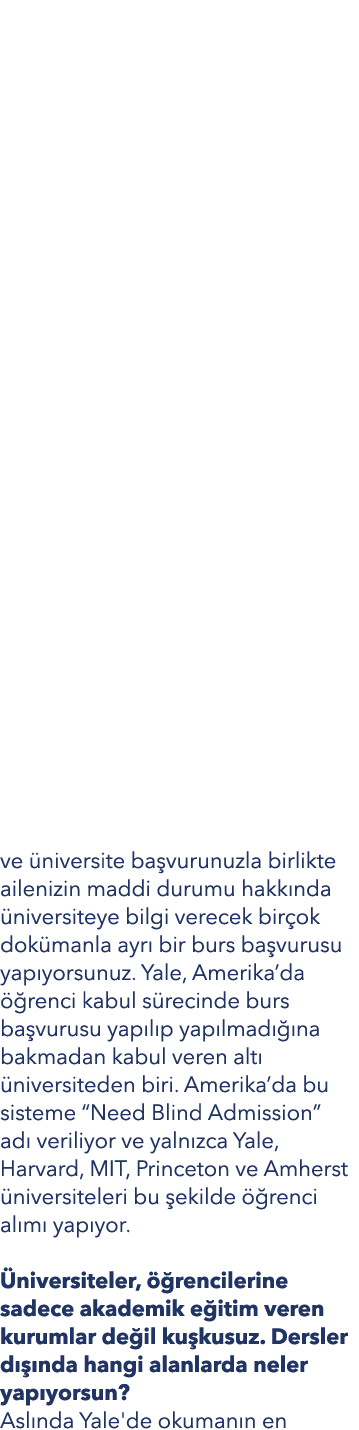 ve üniversite başvurunuzla birlikte ailenizin maddi durumu hakkında üniversiteye bilgi verecek birçok dokümanla ayrı    
