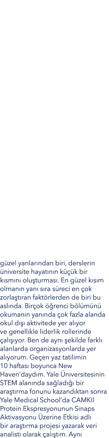 güzel yanlarından biri, derslerin üniversite hayatının küçük bir kısmını oluşturması  En güzel kısım olmanın yanı sır   