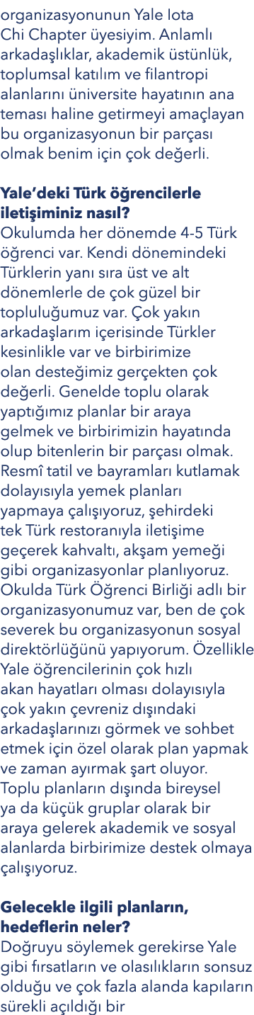 organizasyonunun Yale Iota Chi Chapter üyesiyim  Anlamlı arkadaşlıklar, akademik üstünlük, toplumsal katılım ve filan   