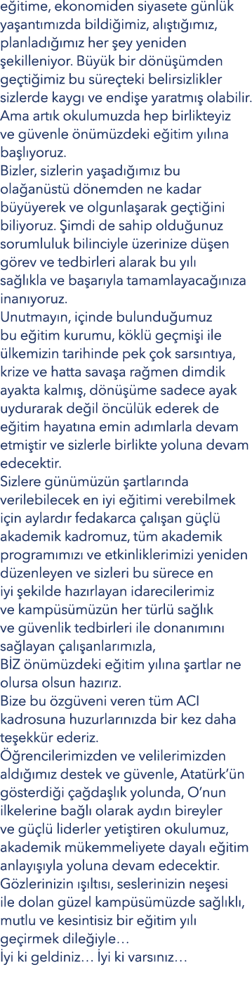 eğitime, ekonomiden siyasete günlük yaşantımızda bildiğimiz, alıştığımız, planladığımız her şey yeniden şekilleniyor    