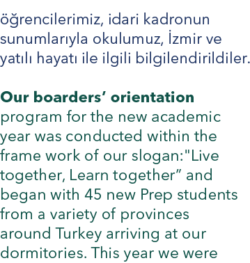 öğrencilerimiz, idari kadronun sunumlarıyla okulumuz, İzmir ve yatılı hayatı ile ilgili bilgilendirildiler  Our board   